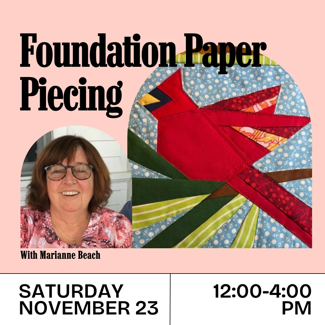 Foundation Paper Piecing Quilting Workshop (Saturday, Nov. 23, 12-4 pm)